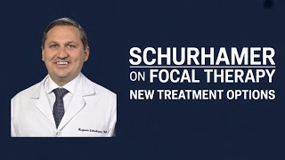 Focal Therapy Overview - is it right for you? Dr Ben Schurhamer