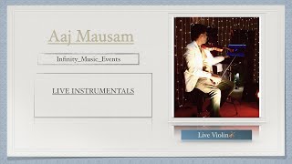 Aaj Mausam Bada | Live Instrumentals Concept | VIOLIN LIVE | Mohil Tanti | Infinity Music Events