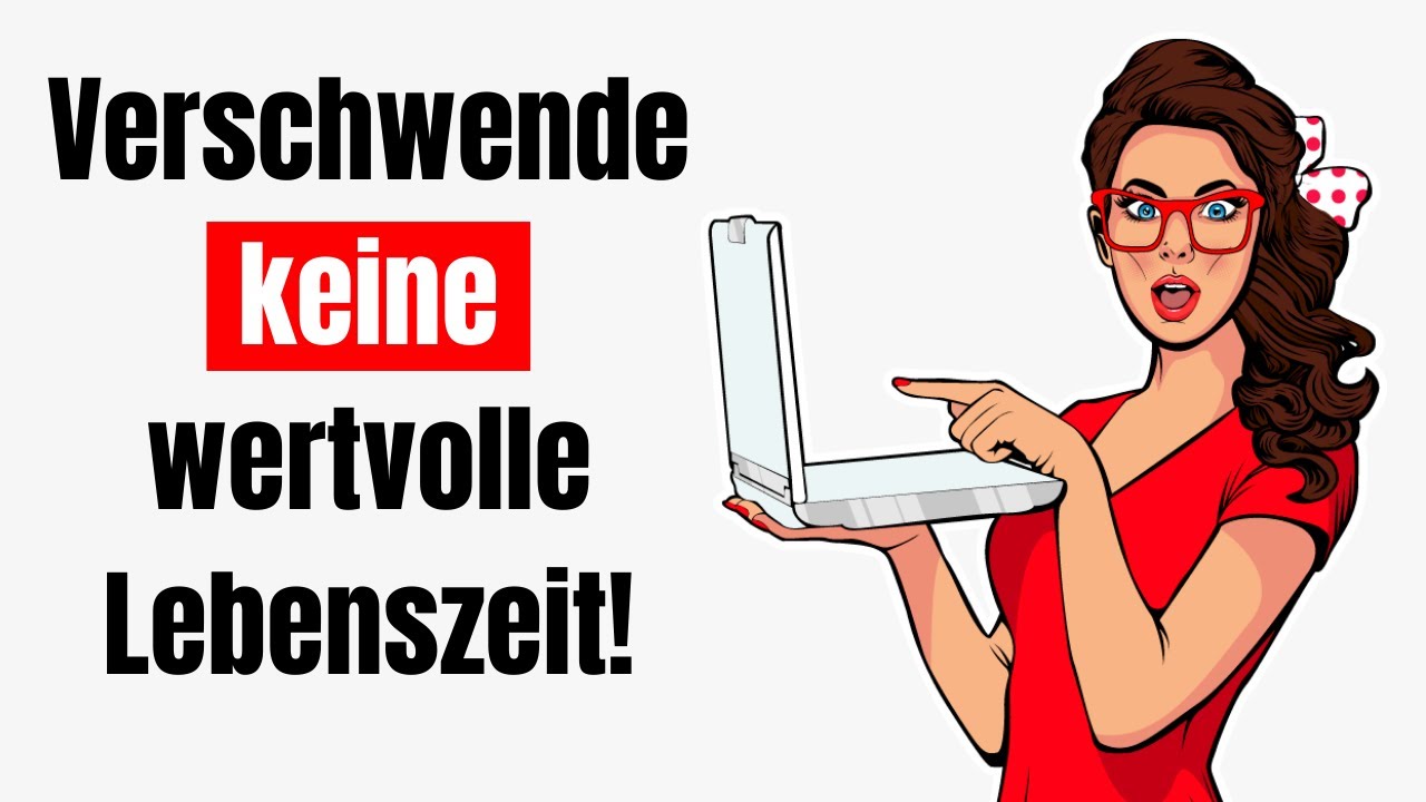 Lerne DAS und verschwende keine wertvolle Lebenszeit mehr!