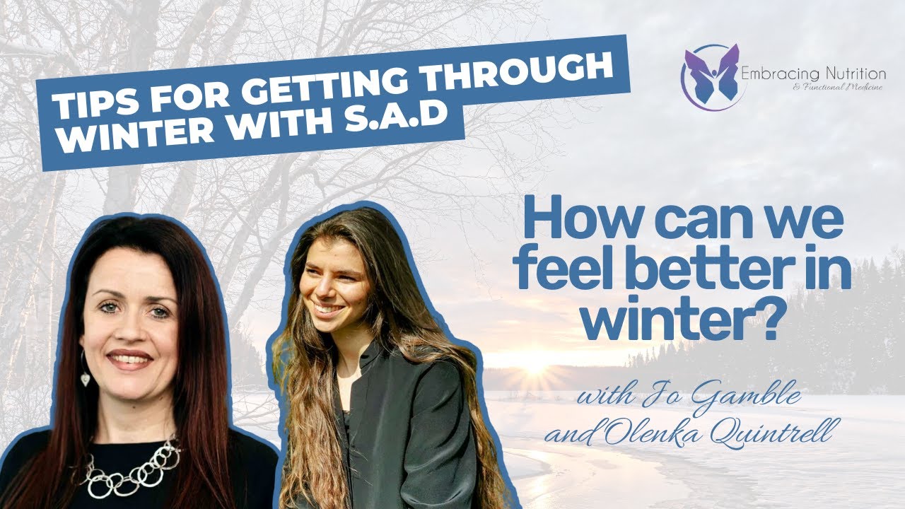 How can we feel better in the winter? S.A.D Tips with Jo Gamble and Olenka Quintrell