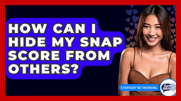 How Can I Hide My Snap Score From Others? - Everyday-Networking