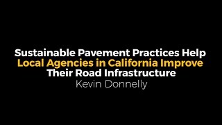 Sustainable Pavement Practices Help Local Agencies in CA Improve Their Road Infrastructure