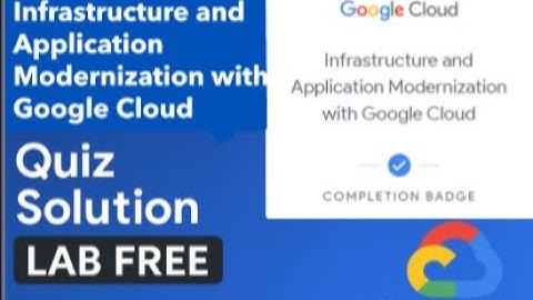 Infrastructure and Application Modernization with Google Cloud | Quiz Answers & Lab-Free Guide 🚀