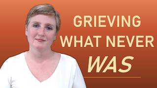 Grieving the Relationship You Wish You Had