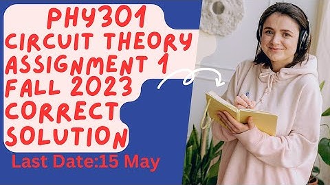 Phy301 Assignment 1 Fall 2023| Phy301 assignment 1 solution 2023|Technical Skills