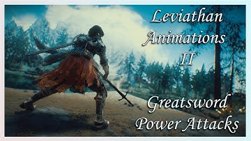 [Skyrim SE/AE] Leviathan Animations II - Greatsword Power Attacks