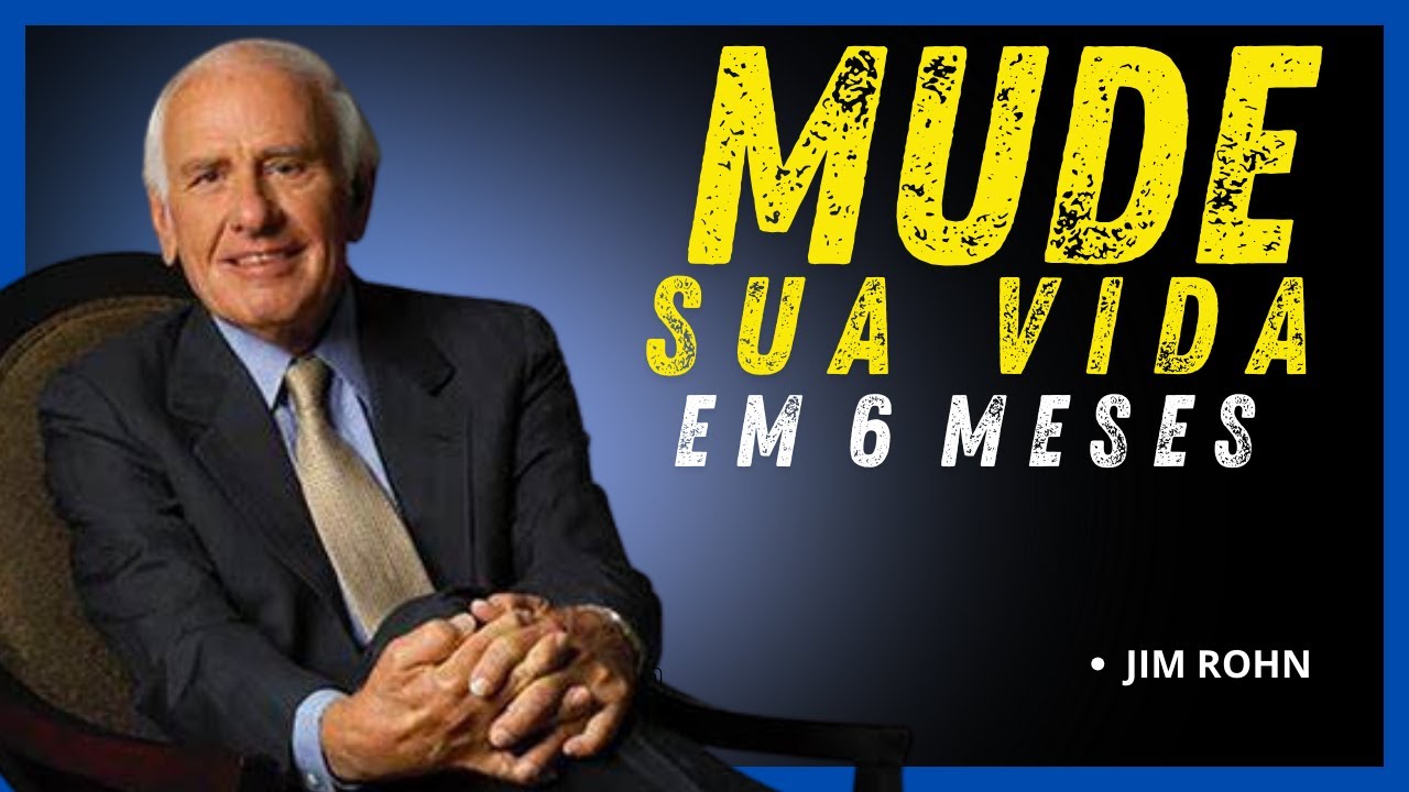 Transforme sua vida com este plano de sucesso de 6 meses | JIM ROHN ...