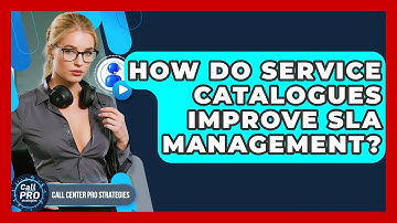 How Do Service Catalogues Improve SLA Management? - Call Center Pro Strategies