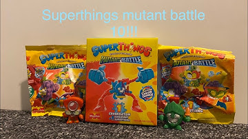 Opening Superthings mutant battle 10!!!