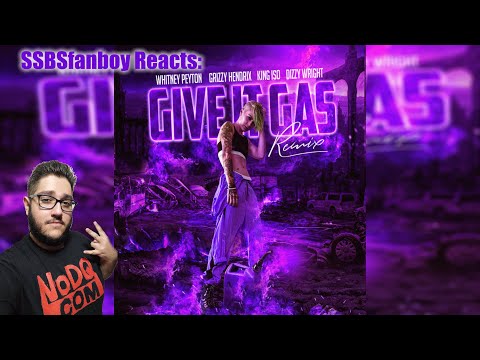 SSBSfanboy Reacts: Whitney Peyton - Give It Gas (Remix) Ft. Grizzy Hendrix, King Iso & Dizzy Wright
