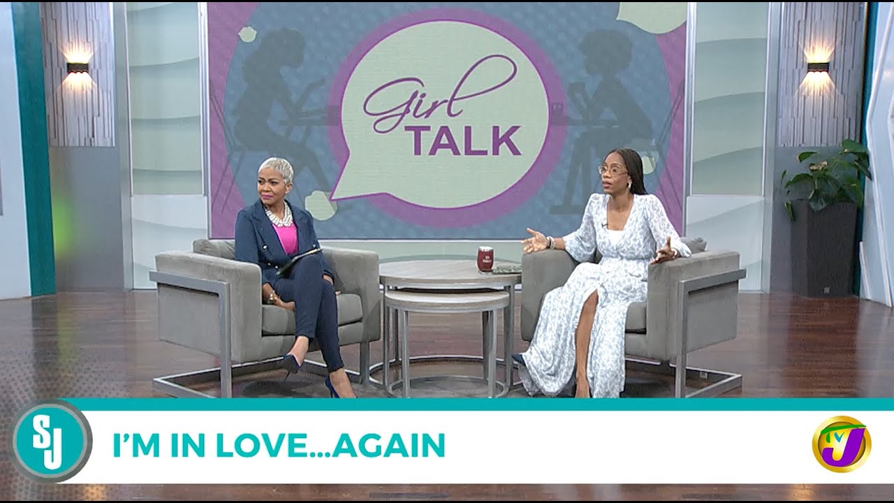 Girl Talk: I'm In Love...Again | TVJ Smile Jamaica