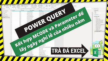 Power Query - Kết Hợp MCODE & Parameter Để Lấy Ngày Nghỉ Lễ Nhiều Năm | Trà Đá Data