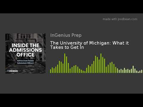 The University of Michigan: What it Takes to Get In