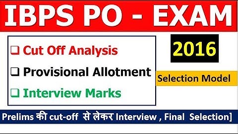 IBPS PO | 2016 Selection Scenario [ Prelims की cutoff  से लेकर Interview , Final  Selection]