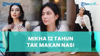 Bukan Diet, Ini Alasan Mikha Tambayong 12 Tahun Tak Makan Nasi, Sempat Dicibir Terlalu Kurus