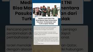 Media Israel Sebut TNI Boleh Masuk Gaza, Pasukan Penjaga Perdamaian dari Turki \u0026 Qatar Ditolak