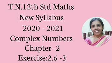 T.N. 12th  maths  Exercise:2.6 Sum - 3  | Complex Numbers.