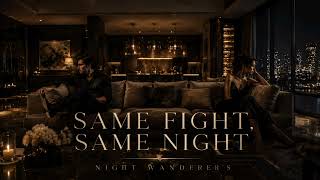 Same Fight, Same Night | Neo Soul & Cinematic R&B | Night Wanderer's