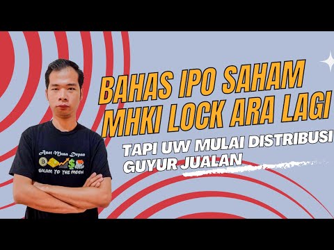 Bahas IPO Saham MHKI Ternyata Lock ARA Lagi Tapi UW Sudah Mulai Jualan Distribusi Dan MG Exit
