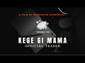 Kege gi mama official teaser