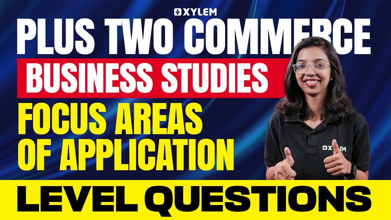 Business Studies: Focus Areas of Application - Level Questions | Xylem Plus Two Commerce