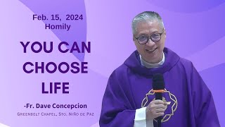 YOU CAN CHOOSE LIFE - Homily by Fr. Dave Concepcion on Feb. 15, 2024 (Thursday after Ash Wednesday)