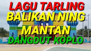 LAGU TARLING BALIKAN NING MANTAN DANGDUT KOPLO