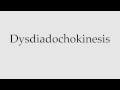 How to Pronounce Dysdiadochokinesis