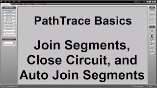 PathTrace Basics: 3/10 - Join Segments, Close Circuit, and Auto Join Segments