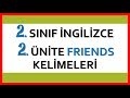 2. Sınıf İngilizce 2. Ünite Friends Kelimeleri - İlkokul İngilizcesi