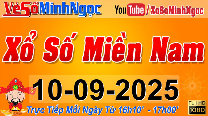 XSMN Minh Ngọc - Trực tiếp Xổ Số Miền Nam - KQXS Miền Nam ngày 10/09/2025, KQXS Hôm Nay, XSTT, XSKT