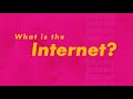 What is the Internet?