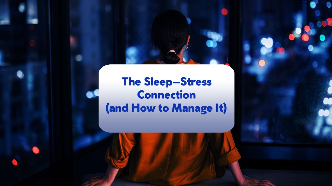 The Sleep–Stress Connection (and How to Manage It)