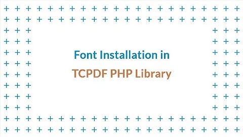 How to Install fonts in TCPDF PHP library.