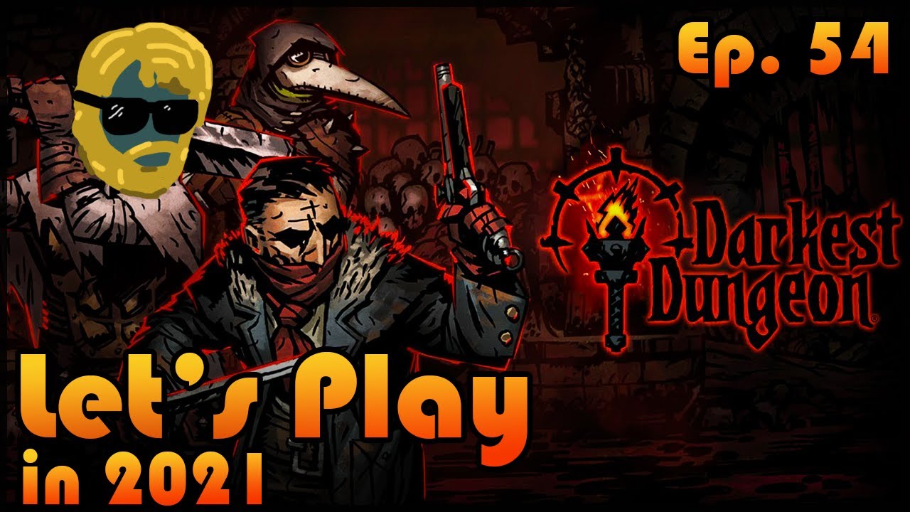 DARKEST DUNGEON Let's Play in 2021: Episode 54 [All 3 DLCs Installed] 🔥 ...