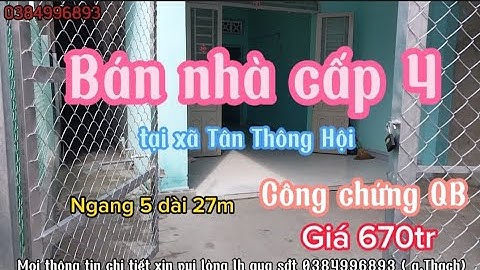 Bán nhà cấp 4, tại xã Tân Thông Hội, h. Củ Chi, ngang 5 dài 27m, Công chứng QB, chủ kêu giá 670tr