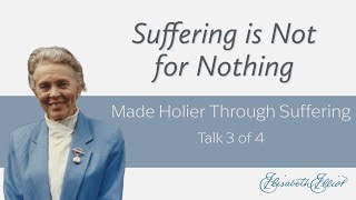 Suffering is Not for Nothing | Made Holier Through Suffering