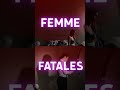 Female Fatales Female Fatales