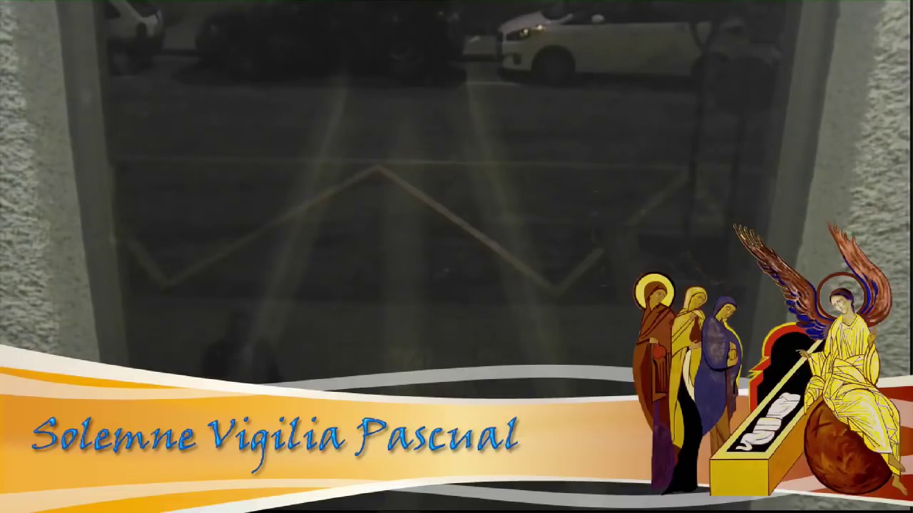 Cantos Para La Vigilia De Pentecostes Camino Neocatecumenal Solemne Vigilia Pascual Desde Las 22 00 Hasta La Madrugada Youtube