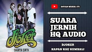 DJOKER - KAPAN KAU KEMBALI (HQ AUDIO) SUARA JERNIH.