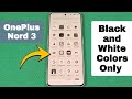 how to enable only black and white colors for display on OnePlus Nord 3 / Nord 2