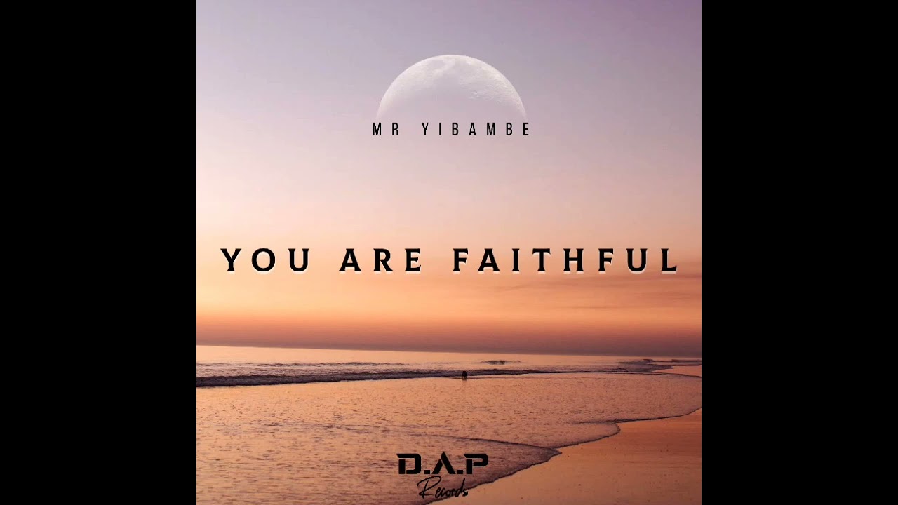 Mr Yibambe_You are faithful_(gospelgqom)