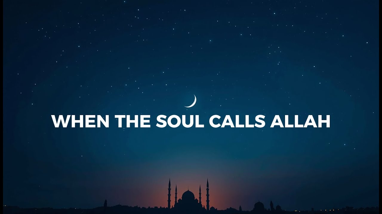 When the Soul Calls Allah | Sufi Night Nasheed