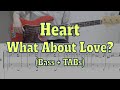 Heart - What About Love?(Bass cover + Tabs)