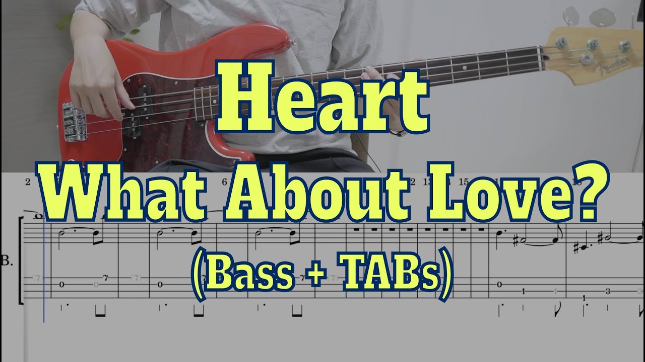 Heart - What About Love?(Bass cover + Tabs)