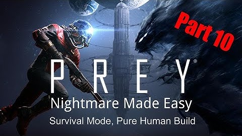 Prey Walkthrough, Nightmare Made Easy - Part 10, the Arboretum