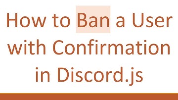How to Ban a User with Confirmation in Discord.js