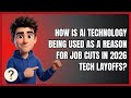 How Is AI Technology Being Used as a Reason for Job Cuts in 2026 Tech Layoffs?
