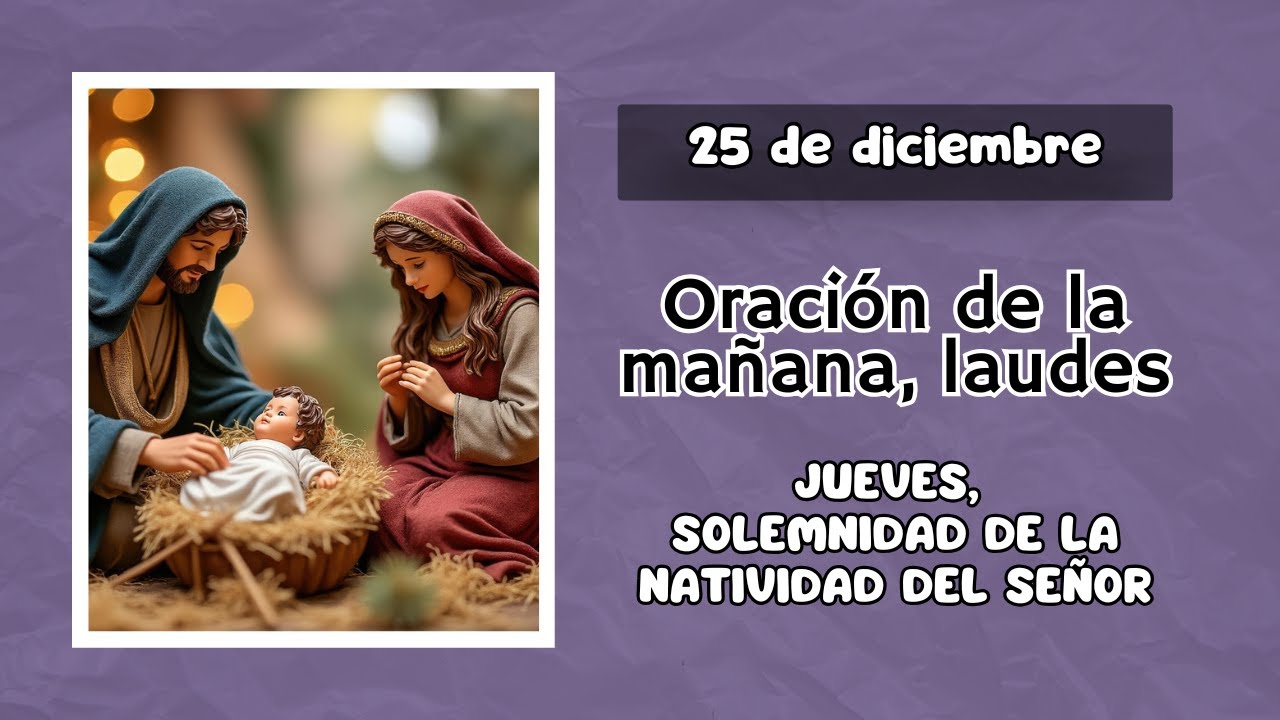 Laudes de hoy - 25 de diciembre I Oración de la mañana 🙏