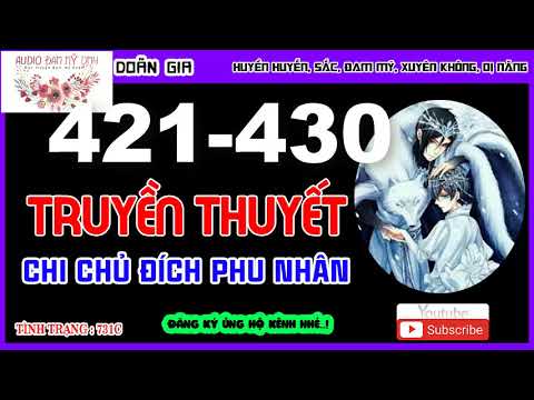 Video Truyền Thuyết Chi Chủ Đích Phu Nhân - Chương 421- 430... - youtube